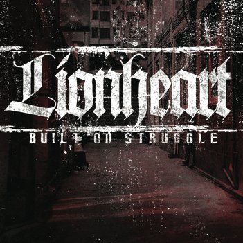 Lionheart Built on Struggle Review at Blow The Scene Built on Struggle Album Cover