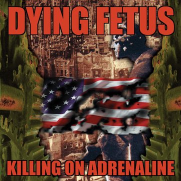 Dying Fetus - Killing on Adrenaline - Re-Issue on Relapse Records Dying Fetus Killing on Adrenaline Re Issue on Relapse Records