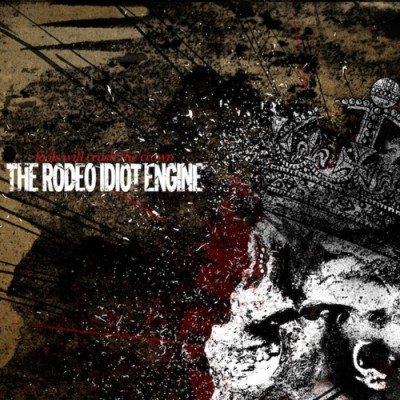 The Rodeo Idiot Engine - Fools Will Cursh The Crown LP