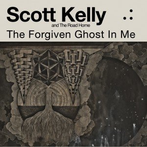 Scott Kelly - The Forgiven Ghost In Me Scott Kelly - The Forgiven Ghost In Me